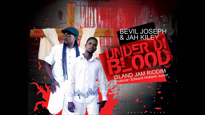 UNDER DI BLOOD - Bevil Joseph & Jah Kiley