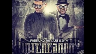 Watch Farruko Interesada feat Luigi 21 video