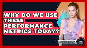Why Do We Use These Performance Metrics Today? - Modern Manager Toolbox