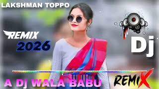 🥀A_DJ_WALA_BABU_🌿DJ_LAKSHMAN TOPPO REMIX NAGPURI☘🥀 SONG 2026