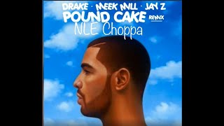 Drake  Pound Cake remix Ft Nle Choppa Jayz U0026 Meek Mill 
