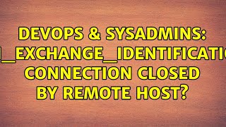 DevOps & SysAdmins: ssh_exchange_identification: Connection closed by remote host? (7 Solutions!!)