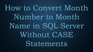 Information How to Convert Month Number to Month Name in SQL Server Without CASE Statements Guide