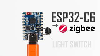 Turn Any ESP32-C6 Into a Zigbee Smart Device!