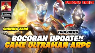 BOCORAN UPDATE!! TIGA IRENG, SHINING ZERO, MEBIUS PHEONIX BRAVE!! - GAME ULTRAMAN ARPG