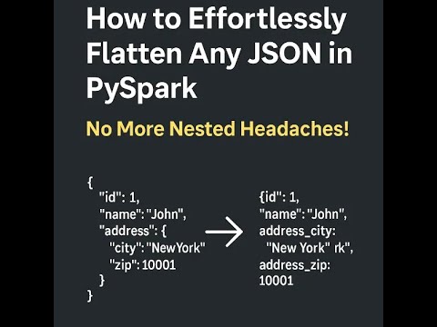 How to Effortlessly Flatten Any JSON in PySpark — No More Nested Headaches!