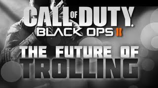THE FUTURE OF TROLLING (Black Ops 2)