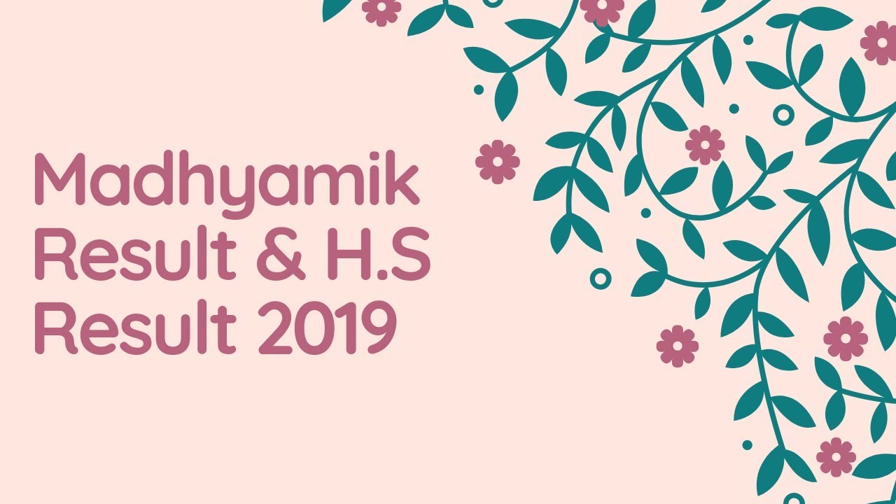 Madhyamik Result & H.s Result 2019