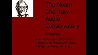 Noam Chomsky - 2002-03-05 - Interview on Focus 580 about the War on Terror, 9-11, etc.