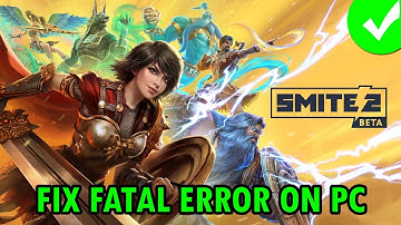 How To Fix SMITE 2 Fatal Error on PC