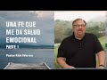 Una Fe que me da Salud Emocional - Parte 1