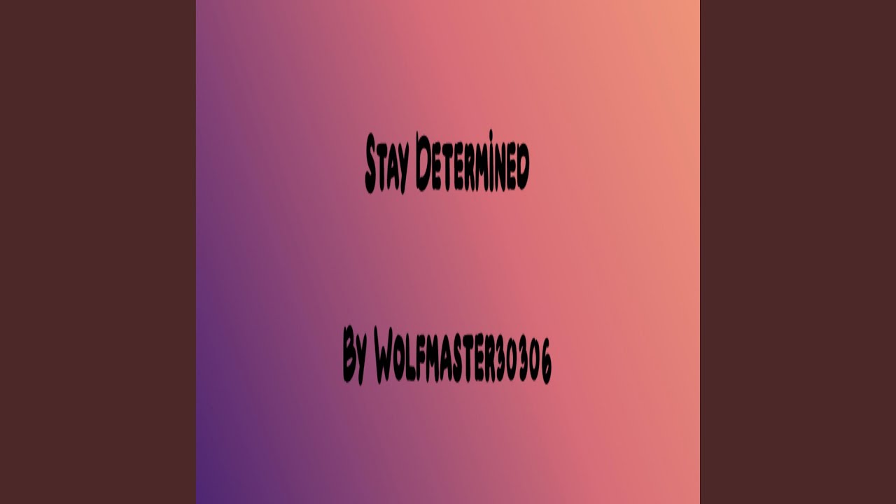 Stay Determined