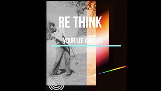 Re Think Your Lie Angles? (Myth Buster Alert!)