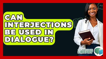 Can Interjections Be Used In Dialogue? - The Language Library
