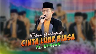 Cinta Luar Biasa - New al-Bustan - Febri Wahyudi