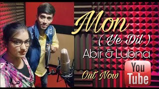 Mon Ye Dil Abir Lubna Bengali Hindi Version Oc New Song Arijit Roy 9 Sound Studios