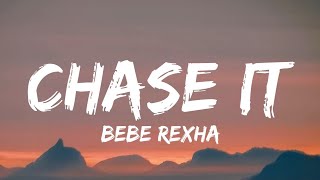 Bebe Rexha - Chase It (Mmm Da Da Da) (Lyrics)