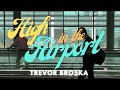 High in the airport audio  trevor broska  futuresonic entertainment