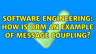 Software Engineering: How is ORM an example of message coupling