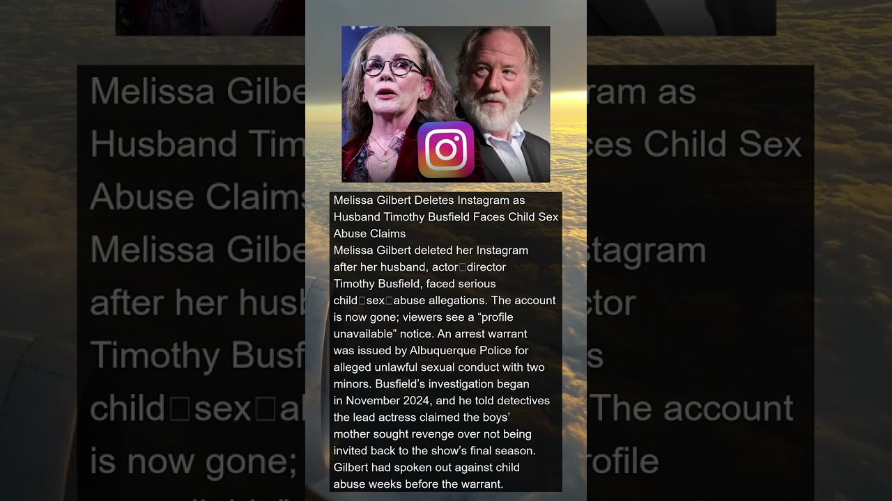 Melissa Gilbert Deletes IG After Child Abuse Claims Against Timothy Busfield | 