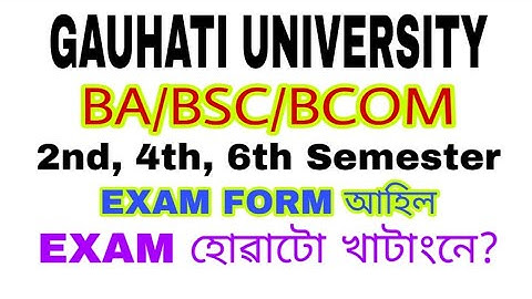 GAUHATI UNIVERSITY BA/BSC/BCOM 2nd,4th,6th semester exam form fill up 2020/EXAM কেতিয়া হ