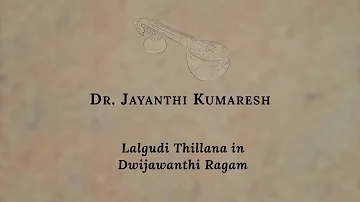 Dwijawanthi Thillana Dr Jayanthi Kumaresh