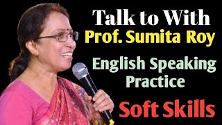 Talk to With Prof. Sumita Roy // English Speaking Practice // Soft Skills  screenshot 5