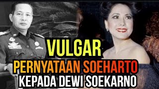 pernyataan vulgar soeharto  Kepada Ratnasari Dewi Soekarno