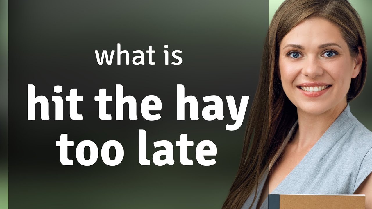 Unpacking Idioms "Hit the Hay Too Late" YouTube