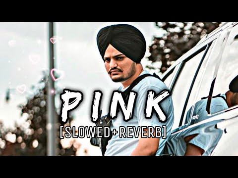 pink [slowed and reverb] #song  (@SidhuMooseWalaOfficial ) #lofisong #lofi  #lofihiphop #lofibeats