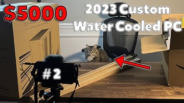 $5000 Custom Water Cooled Computer | Build Log 2
