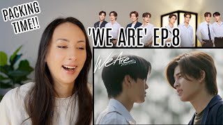 We Are คือเรารักกัน EP.8 REACTION | PondPhuwin WinnySatang AouBoom