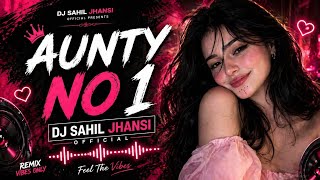 Aunty no 1 | Aayi ab aunty ki baari | EDM Trance Mix | Dj Sahil Jhansi official