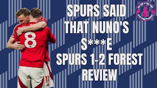 SPURS SAID THAT NUNOS S***E | SPURS 1-2 FOREST REVIEW | NOTTINGHAM FOREST PODCAST | PREMIER LEAGUE