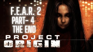 FEAR 2: Project Origin Gameplay Walkthrough Part 4 - The End [1080P 60FPS PC] - No Commentary