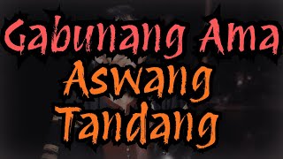 GABUNANG AMA NI TANDANG IPANG Tunay na Kwentong Aswang na Magpapakaba sa'Yo! Huwag Panoorin Mag