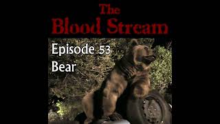 The Blood Stream - Episode 00053 - Bear @StepfordCuckoo