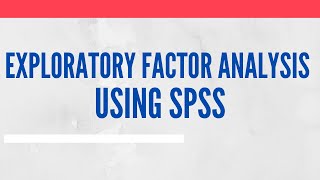 Exploratory Factor Analysis (EFA): Concept, Terminologies, Assumptions, Running, Interpreting - SPSS