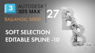 3ds Max Dersleri #27 I Soft Selection I Editable Spline -10
