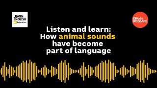 Listen and Learn: How animal sounds have become part of language