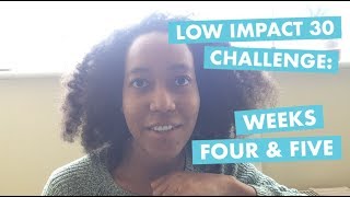 WEEKS FOUR & FIVE | Low Impact 30 challenge