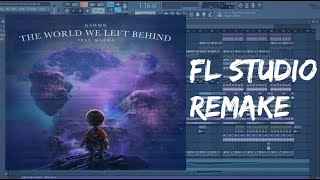 [Free FLP] KSHMR - The World We Left Behind (feat. KARRA) | FL STUDIO 12 Remake