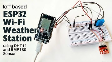 IoT based ESP32 Wi-Fi Weather Station using DHT11 and BMP180 Sensor