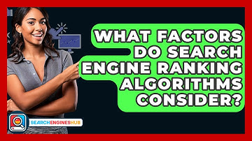 What Factors Do Search Engine Ranking Algorithms Consider? - SearchEnginesHub.com