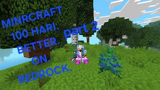 100 HARI MINECRAFT BETTER ON BEDROCK PART 2