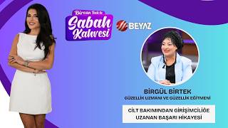 Bi̇rcan Bali̇ İle Sabah Kahvesi̇ Güzelli̇k Uzmani Ve Güzelli̇k Eği̇tmeni̇ Bi̇rgül Bi̇rtek