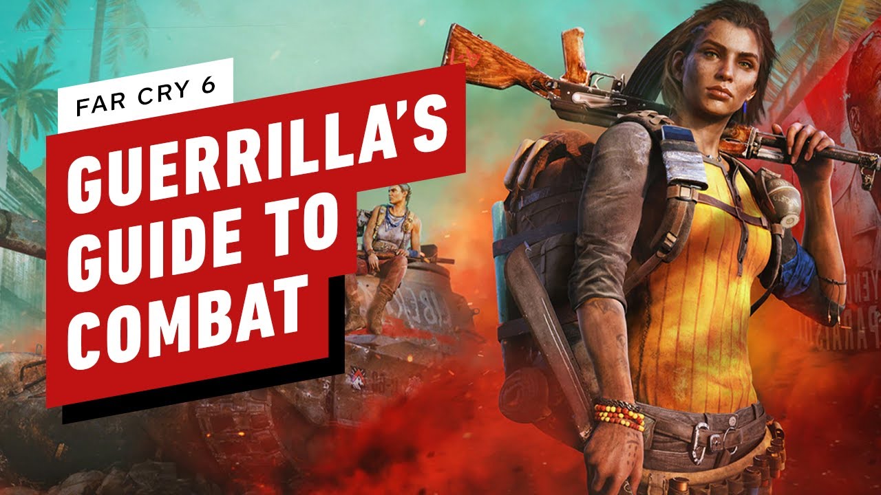 Far Cry 6: Guerrilla's Guide to Combat
