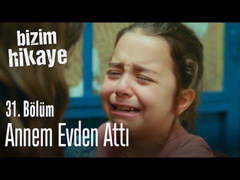 Annem beni evden attı - Bizim Hikaye 31. Bölüm