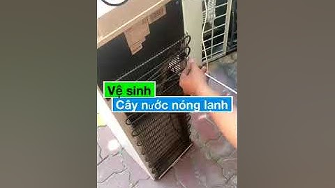 Vệ Sinh Cây Nước Uống Nóng Lạnh - Hổ Trợ Sửa Chữa Cây Nước Nóng Lạnh Toàn Quốc 🔥Điện lạnh Anh Thắng🔥