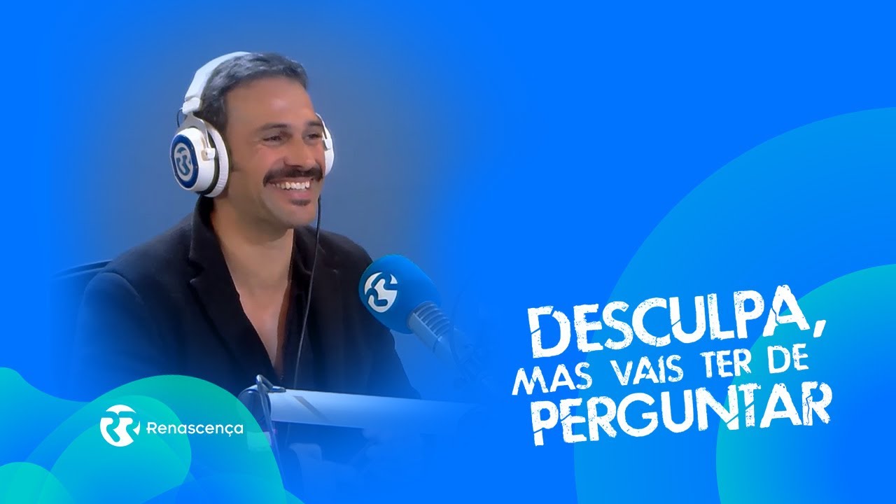 Desculpa, mas vais ter de perguntar. 